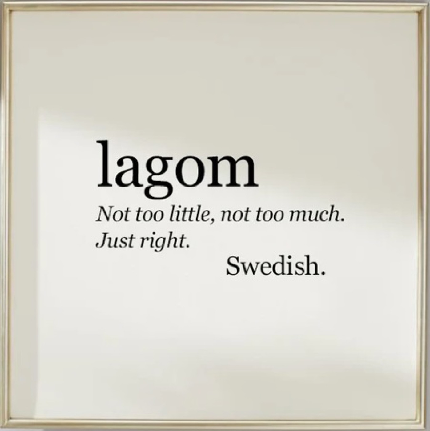 Lagom — not too little, not too much, just the right amount